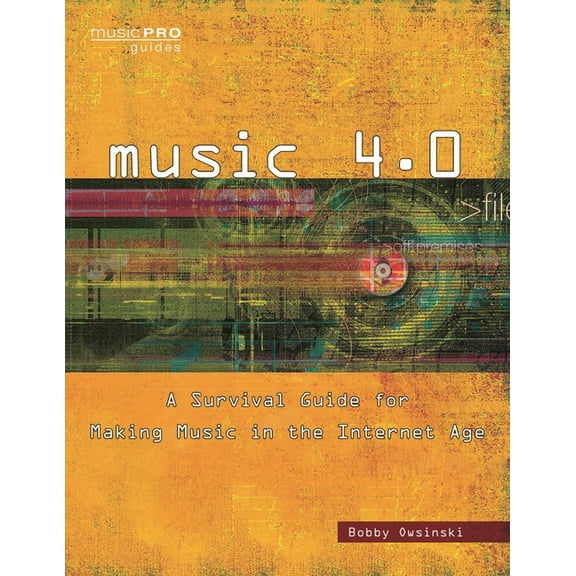 Music Pro Guides Music 4.0: A Survival Guide for Making Music in the Internet Age, (Paperback)
