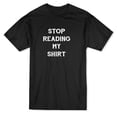thumbnail image 1 of Stop Reading My Shirt Funny Quote Men's Black T-shirt, 1 of 1