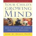 thumbnail image 1 of Your Child's Growing Mind: Brain Development and Learning From Birth to Adolescence, 1 of 2