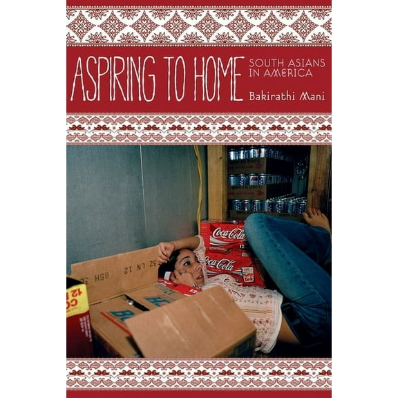 Asian America: Aspiring to Home : South Asians in America (Hardcover)