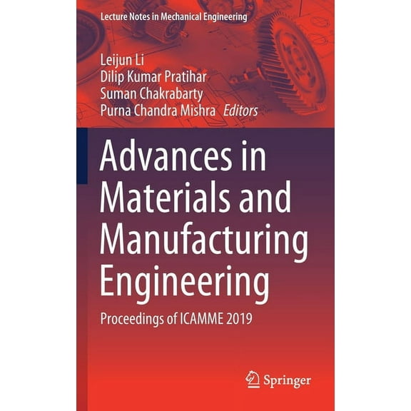 Lecture Notes in Mechanical Engineering Advances in Materials and Manufacturing Engineering: Proceedings of Icamme 2019, (Hardcover)