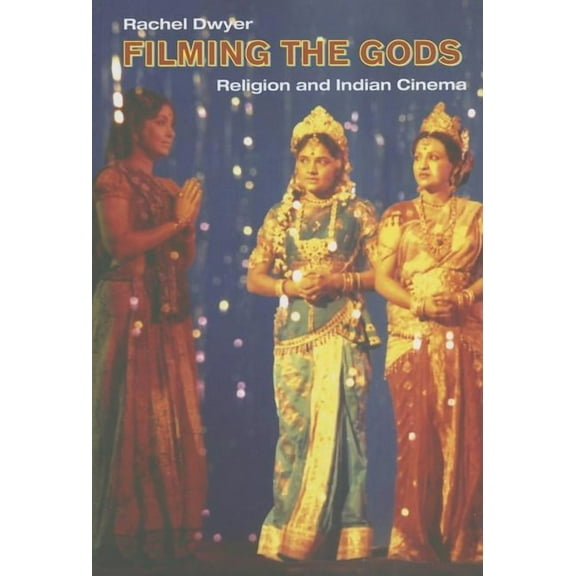 Filming the Gods: Religion and Indian Cinema, (Paperback)