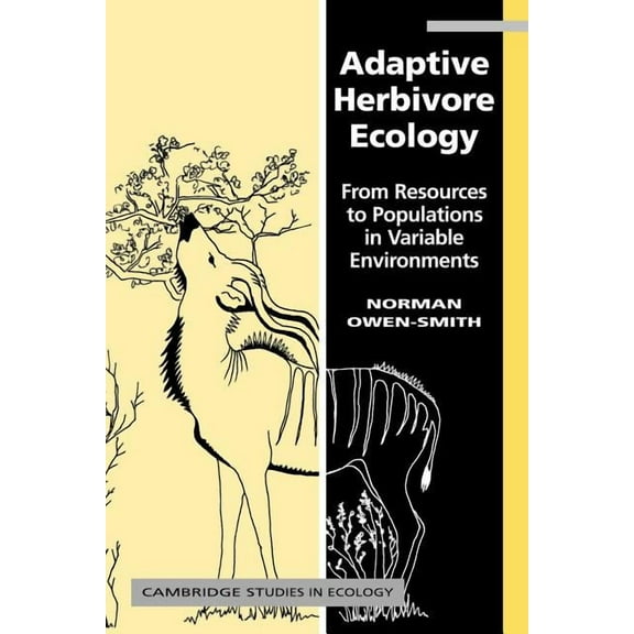 Cambridge Studies in Ecology Adaptive Herbivore Ecology: From Resources to Populations in Variable Environments, (Paperback)