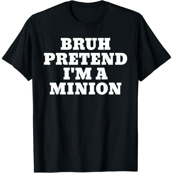 Bruh Pretend I'm A Minion Matching Minimalist Halloween Funny Gifts Men Woman T-shirt