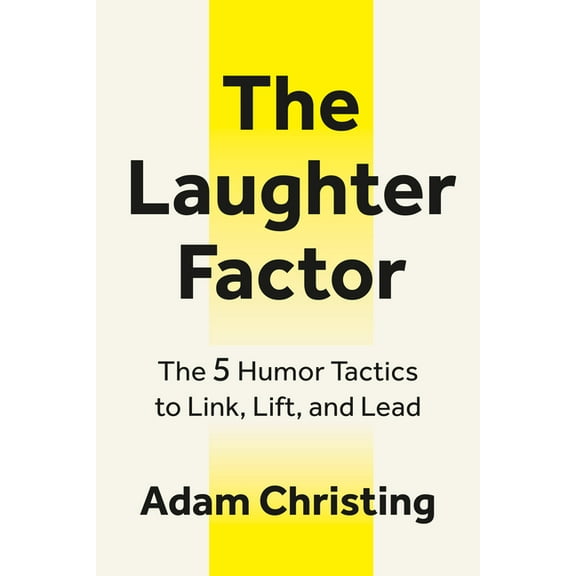 The Laughter Factor: The 5 Humor Tactics to Link, Lift, and Lead, (Paperback)