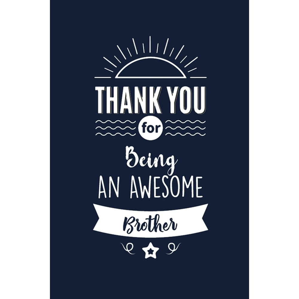 Thank You For Being An Awesome Brother Brother Thank You And