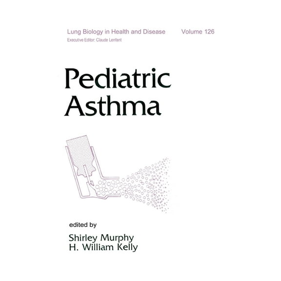 Lung Biology in Health and Disease Pediatric Asthma, Book 126, (Hardcover)