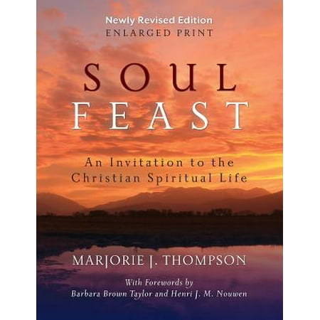 Soul Feast, Newly Revised Edition-Enlarged : An Invitation to the Christian Spiritual Life