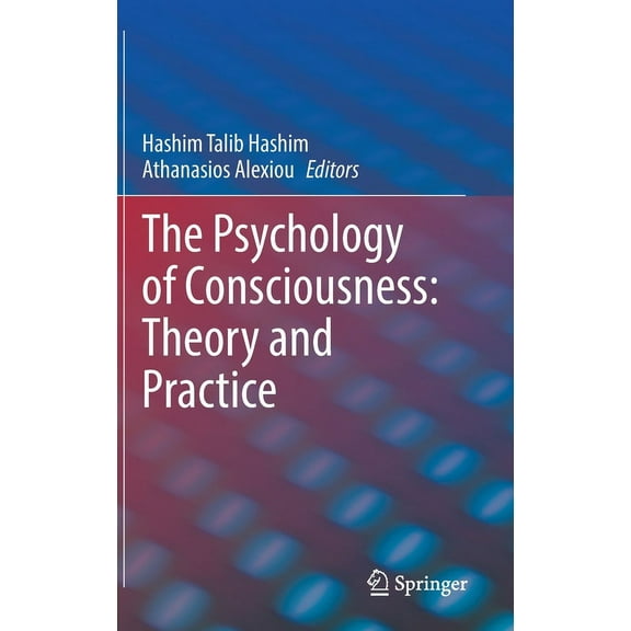 The Psychology of Consciousness: Theory and Practice, (Hardcover)