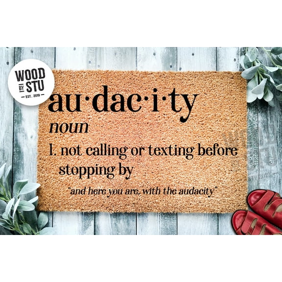 The Audacity | Did you Call or text first | Funny Doormat | Go Away Welcome Mat | Funny Door Mat | Funny Gift | Home Doormat | Closing Gift