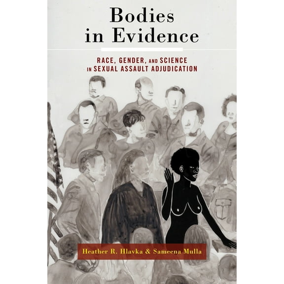 Bodies in Evidence: Race, Gender, and Science in Sexual Assault Adjudication, (Paperback)