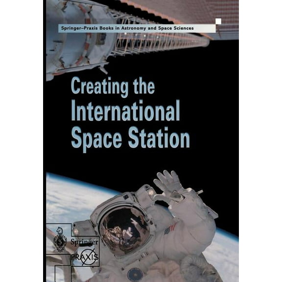 Creating the International Space Station, (Paperback)