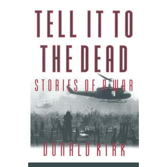 East Gate Books Tell it to the Dead: Memories of a War, (Paperback)