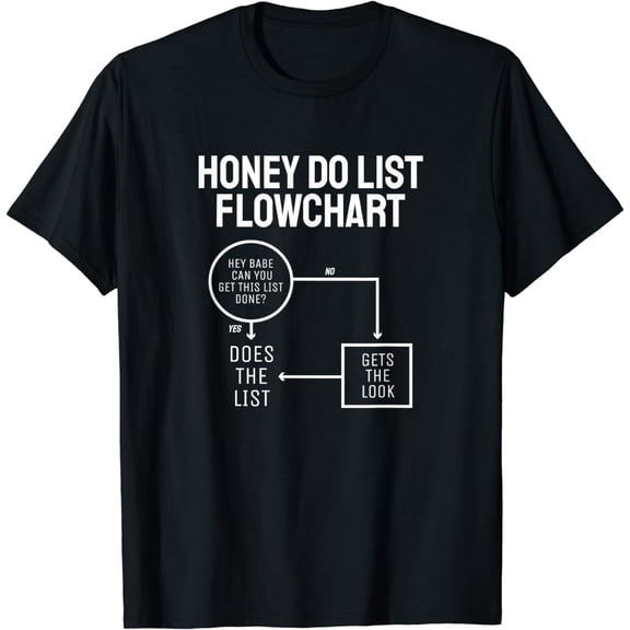 Funny Honey Do List Flow Chart Father's Day Dad Joke T-Shirt