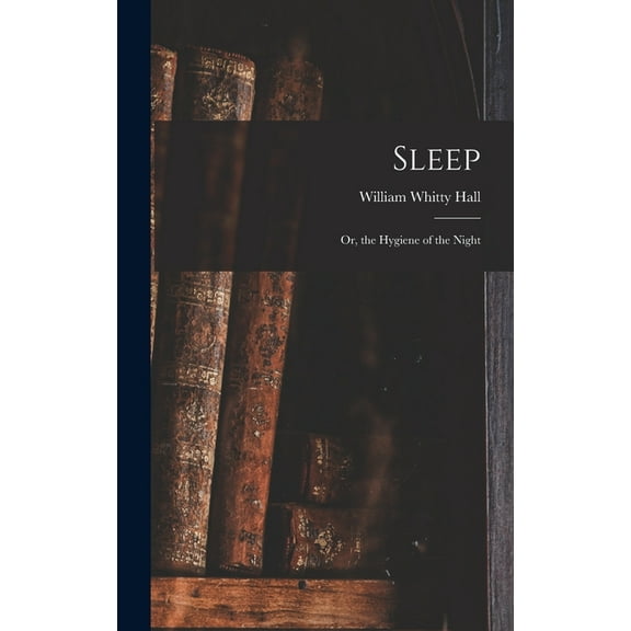 Sleep; Or, the Hygiene of the Night (Hardcover)