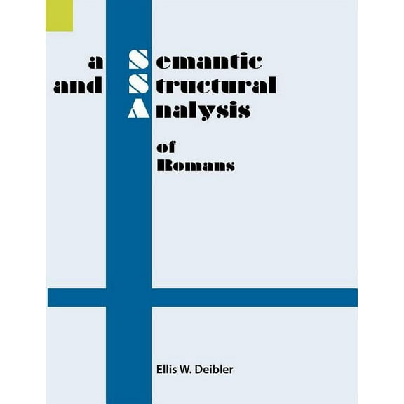 Summer Institute of Linguistics Semantic and Structural Anal: A Semantic and Structural Analysis of Romans (Paperback)