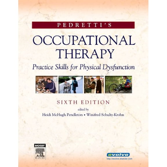 Pre-Owned Pedretti's Occupational Therapy: Practice Skills for Physical Dysfunction (Hardcover) by Heidi McHugh Pendleton, Winifred Schultz-Krohn
