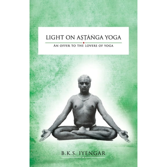 Light on Astanga Yoga: An Offer to the Lovers of Yoga, (Paperback)