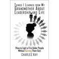 thumbnail image 1 of Pre-Owned Things I Learned from My Grandmother About Leadership and Life: How to Light a Fire Under People Without Burning Them Out (Paperback) 1606105639 9781606105634, 1 of 1