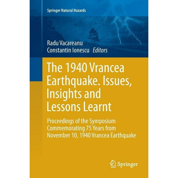 Springer Natural Hazards The 1940 Vrancea Earthquake. Issues, Insights and Lessons Learnt: Proceedings of the Symposium Commemorating 75 Years fr, (Paperback)