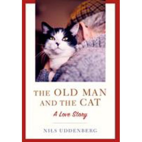 Pre-Owned The Old Man and the Cat: A Love Story (Hardcover) 1250059755 9781250059758