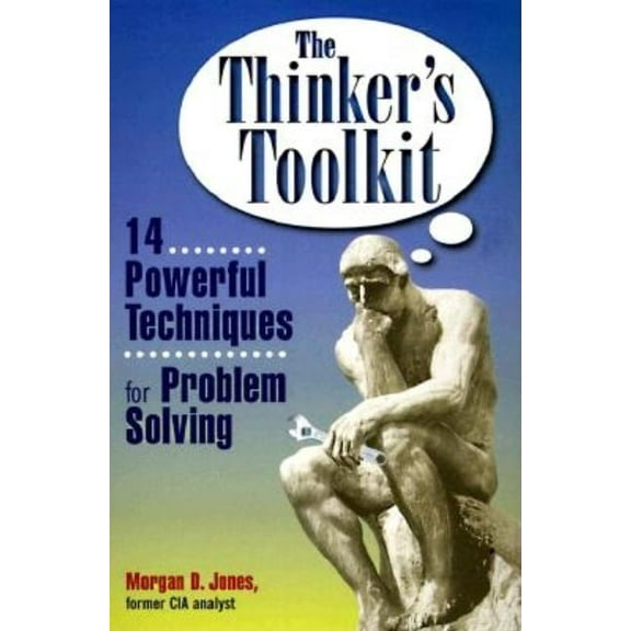 The Thinker's Toolkit: 14 Powerful Techniques for Problem Solving, (Paperback)