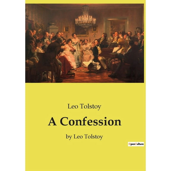 A Confession: by Leo Tolstoy