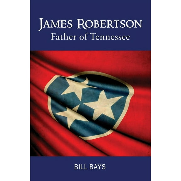 James Robertson Father of Tennessee, (Paperback)