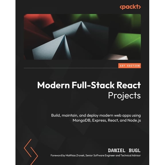 Modern Full-Stack React Projects: Build, maintain, and deploy modern web apps using MongoDB, Express, React, and Node.js, (Paperback)