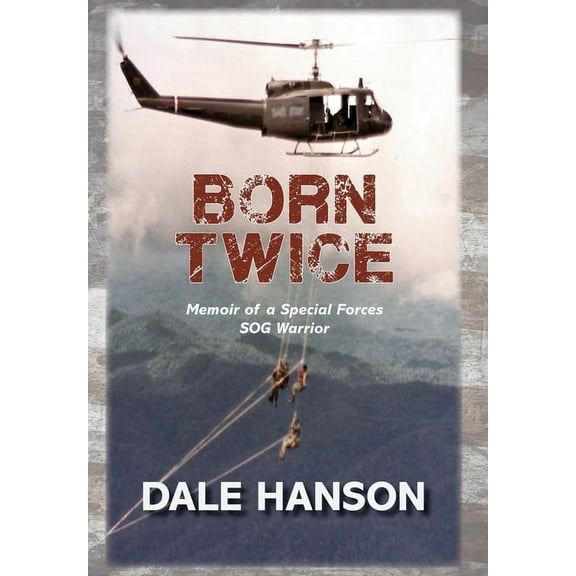 Born Twice: Memoir of a Special Forces SOG Warrior, (Hardcover)