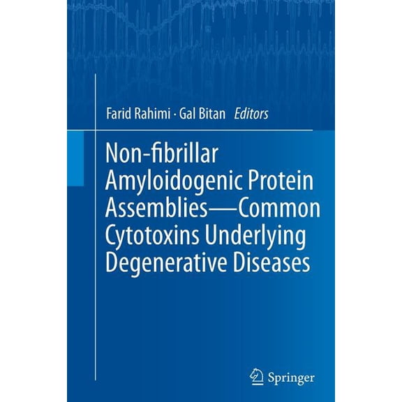 Non-Fibrillar Amyloidogenic Protein Assemblies - Common Cytotoxins Underlying Degenerative Diseases, (Paperback)