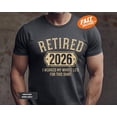 thumbnail image 4 of Retired 2026 T-Shirt: Funny Retirement Gift, I Work My Whole Life For This Shirt, 4 of 5