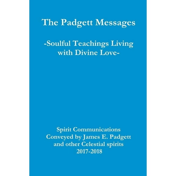 The Padgett Messages-Soulful Teachings Living with Divine Love- (Paperback)