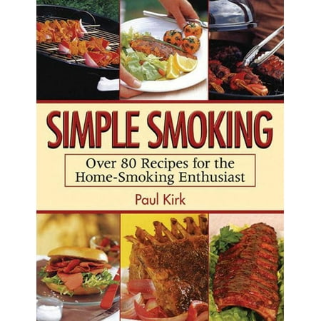Simple Smoking : Over 80 Recipes for the Home-Smoking Enthusiast (Paperback)