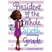 SHERRI WINSTON President: President of the Whole Sixth Grade (Paperback)