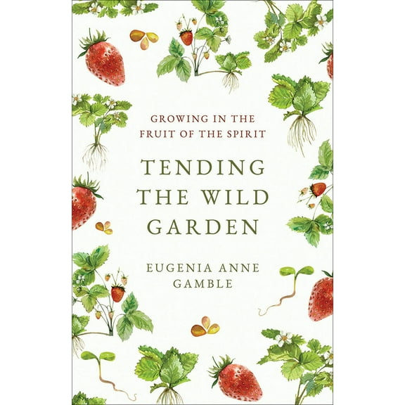 Tending the Wild Garden, (Paperback)