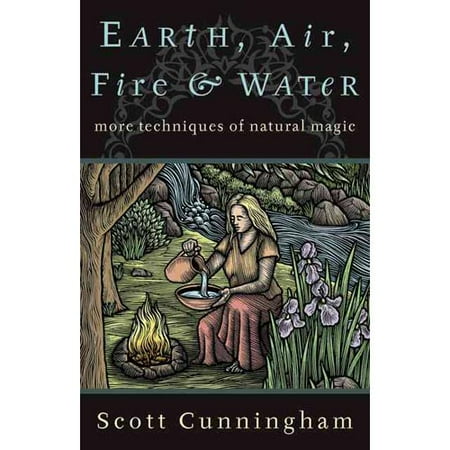 Earth, Air, Fire & Water : More Techniques of Natural Magic