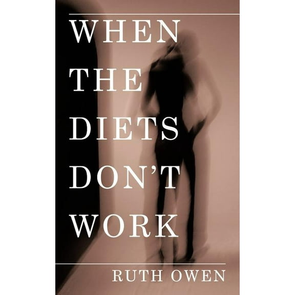 When the Diets Don't Work, (Paperback)