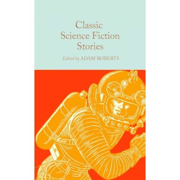 Classic Science Fiction Stories (Macmillan Collector's Library)