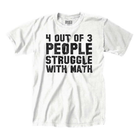 4 Out of 3 People Struggle With Math Funny Geek Teacher Joke T-Shirt ...