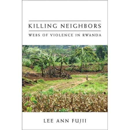 Killing Neighbors: Webs of Violence in Rwanda (Hardcover)