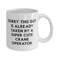 thumbnail image 2 of amangny Sorry This Guy Is Already Taken by a Super Cute. 11oz Mug, Crane operator Cup, Fancy Gifts For Crane operator from Friends, Present, Dishware, Tableware, Coffee mug, Tea mug, 2 of 2