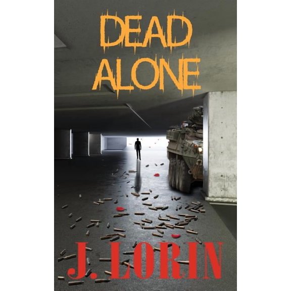 [Government Is Fire. Book 2]: Dead Alone: TEOTWAWKI. Survive the hoard. Find Friends and Bug In. (Hardcover)
