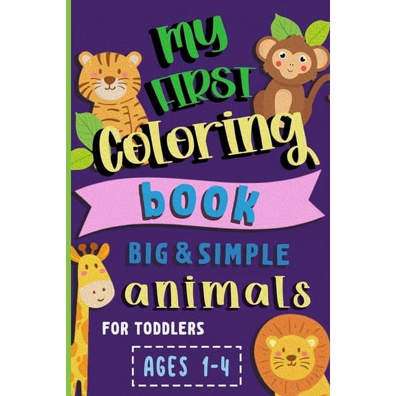 My First Coloring Book: Big & Simple Animals for Toddlers Ages 1-4, (Paperback)
