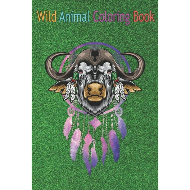 Download Wild Animal Coloring Book Buffalo Spirit Animal Totem Indigenous Native American An Coloring Book Featuring Beautiful Forest Animals Birds Plants And Wildlife For Stress Relief And Relaxation Paperback Walmart Com