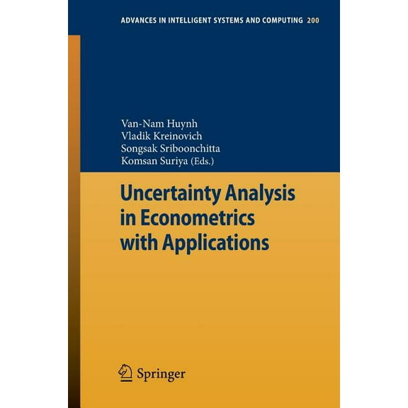 Advances in Intelligent Systems and Comp Uncertainty Analysis in Econometrics with Applications, Book 200, (Paperback)