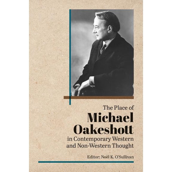 British Idealist Studies, Series 1: Oakeshott: Place of Michael Oakeshott in Contemporary Western and Non-Western Thought (Paperback)