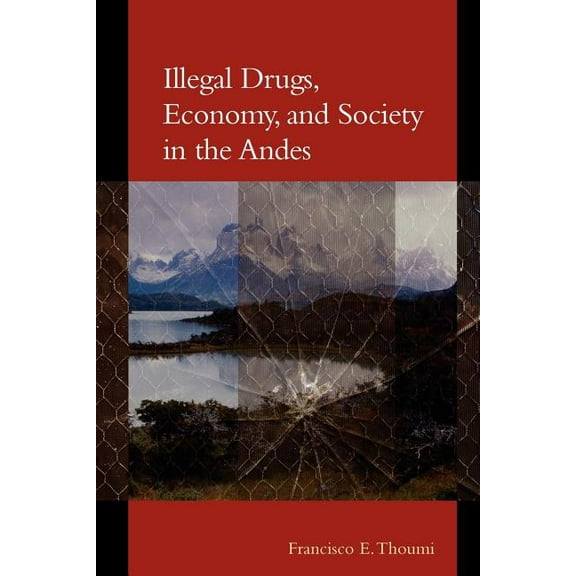 Illegal Drugs, Economy, and Society in the Andes, (Paperback)