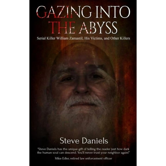 Gazing Into the Abyss: Serial Killer William Zamastil, the Victims, and Other Killers (Paperback)