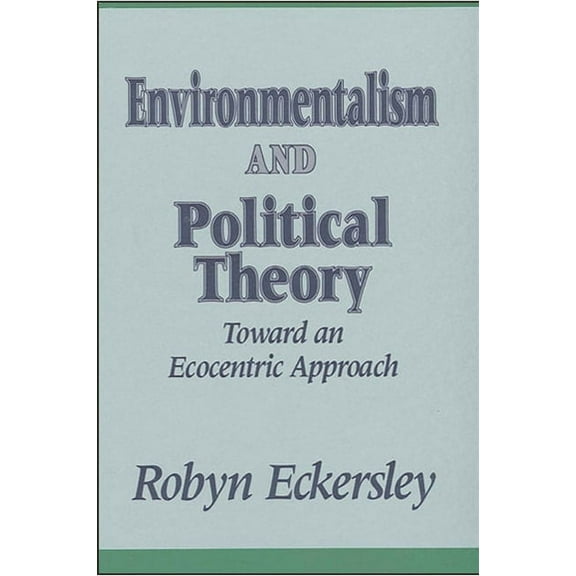 Suny Environmental Public Policy: Environmentalism and Political Theory: Toward an Ecocentric Approach (Paperback)